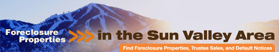 Foreclosure Properties in the Sun Valley Area, Find Foreclosure Properties, Trustee Sales, and Default Notices
